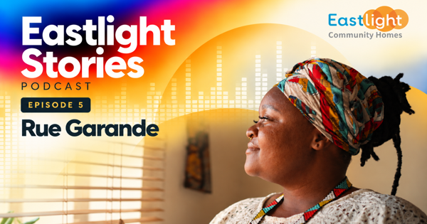 Graphic promoting the Eastlight Stories Podcast. Text reads "Episode 5: Rue Garande". The Eastlight logo appears in the top right, alongside a photo of a woman wearing an Zimbabwean head scarf looking out of a window. 