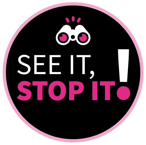 A black circle with white and pink writing that says "See it, Stop it" with a big exclamation mark.