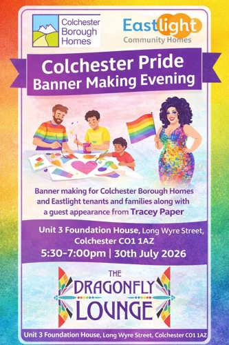 Colourful poster advertising a Colchester Pride banner-making evening for Colchester Borough Homes and Eastlight tenants and families, with guest appearance from Tracey Paper, taking place on 30 July 2026 at The Dragonfly Lounge in Colchester.